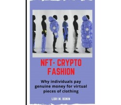 NFT- Crypto Fashion: Why individuals pay genuine money for virtual pieces of clo