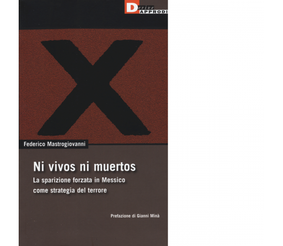 NI VIVOS NI MUERTOS di FEDERICO MASTROGIOVANNI - DeriveApprodi editore, 2016