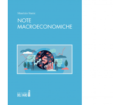 NOTE MACROECONOMICHE di Stanic Maurizio - Edizioni Del faro, 2022