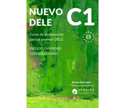  NUEVO DELE C1: Preparación para el examen. Modelos completos del examen DELE C1