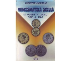 NUMISMATICA SICULA GIACOMO MAIORCA LE MONETE IN CORSO FINO AL 1860