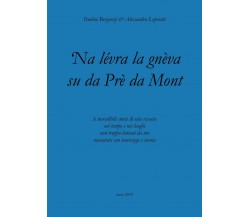 ‘Na lévra la gnèva su da Prè da Mont	 di Alessandra Leporati - Paolino Bergonzi