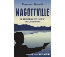 Nagottville di Massimo Baraldi,  2021,  Gilgamesh Edizioni
