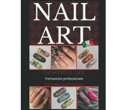 Nail Art Professional: Nail Art by Euro Estetica Corsi di Sig Angela Euroestetic