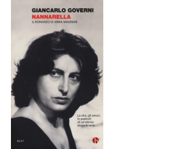 Nannarella. Il romanzo di Anna Magnani di Giancarlo Governi,  2014,  Beat - Mini