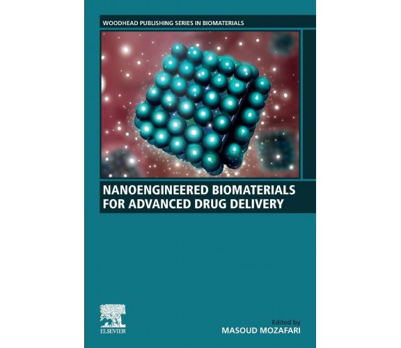 Nanoengineered Biomaterials for Advanced Drug Delivery - Masoud Mozafari - 2020