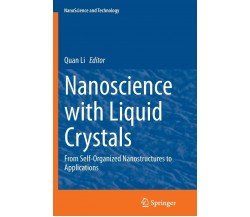 Nanoscience with Liquid Crystals - Quan Li - Springer, 2016