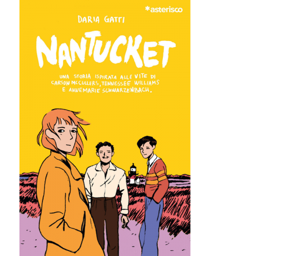 Nantucket. Una storia ispirata alle vite di Carson McCullers, Tennessee Williams