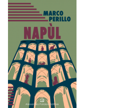 Napùl di Marco Perillo,  2020,  Alessandro Polidoro Editore