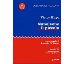 Napoleone il piccolo. Con un saggio di Eugenio Di Rienzo	 di Victor Hugo,  2017