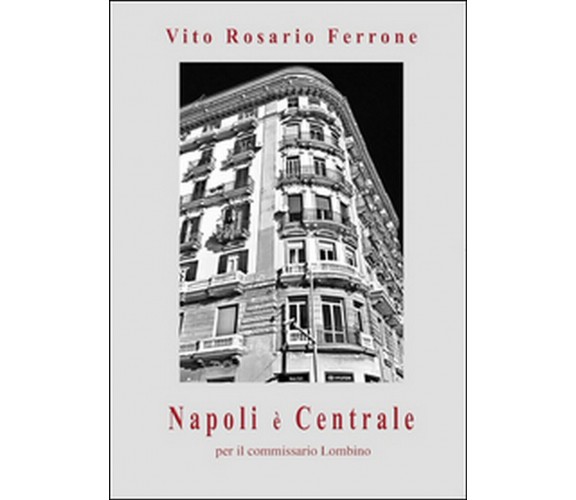 Napoli è centrale per il commissario Lombino, Vito R. Ferrone,  2015,  Youcanpr.