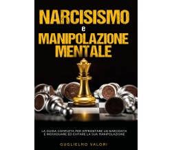 Narcisismo e manipolazione mentale di Guglielmo Valori,  2020,  Youcanprint