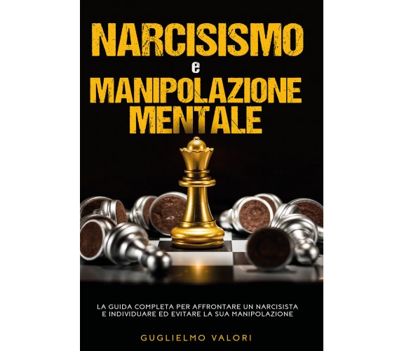 Narcisismo e manipolazione mentale di Guglielmo Valori,  2020,  Youcanprint