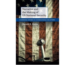 Narrative and the Making of US National Security - Ronald R. Krebs -2022
