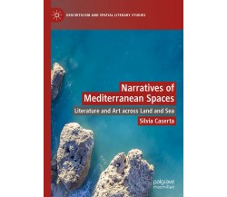 Narratives Of Mediterranean Spaces - Silvia Caserta - Palgrave, 2022