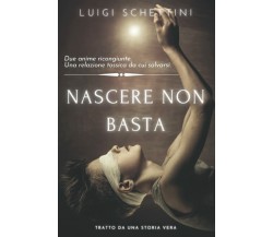 Nascere Non Basta di Luigi Schettini,  2021,  Indipendently Published