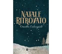 Natale Ritrovato di Ornella Calcagnile,  2021,  Indipendently Published