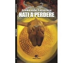 Nati a perdere - Salvatore Giampaolo - edizioni creativa, 2015