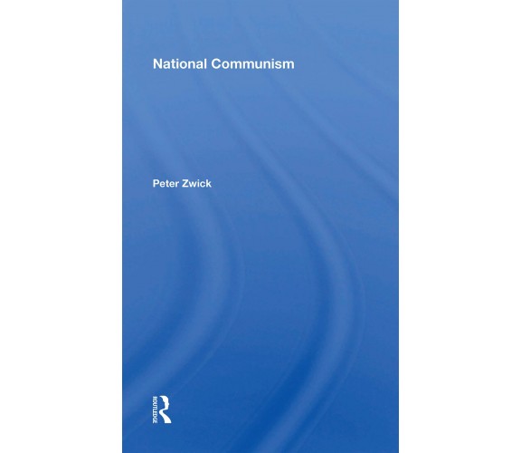 National Communism - Peter Zwick - Routledge, 2020