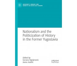 Nationalism and the Politicization of History in the Former Yugoslavia - 2022
