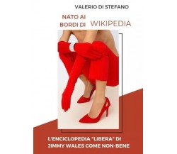 Nato ai bordi di Wikipedia. L’enciclopedia liber di Jimmy Wales come non-bene	 