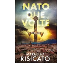 Nato due volte di Marcello Risicato, 2022, Youcanprint