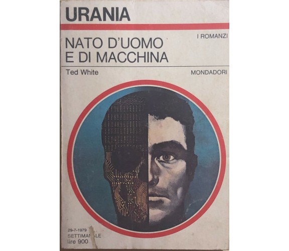 Nato d’uomo e di macchina di Ted White, 1979, Mondadori