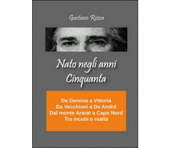 Nato negli anni Cinquanta	 di Gaetano Rizza,  2015,  Youcanprint