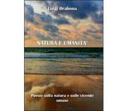 Natura e umanità	 di Luigi Orabona,  2012,  Youcanprint