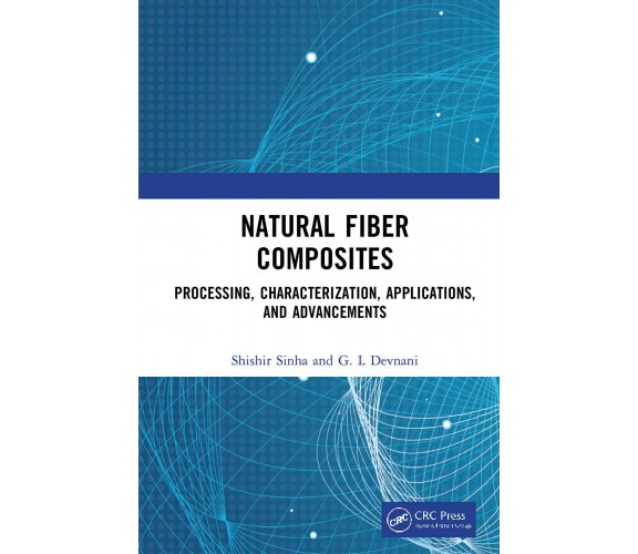 Natural Fiber Composites - Shishir Sinha, G.L Devnani - CRC Press, 2022