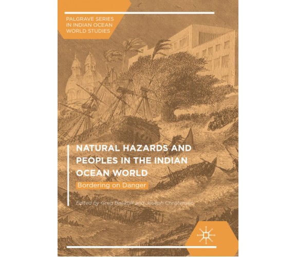 Natural Hazards and Peoples in the Indian Ocean World - Greg Bankoff - 2018