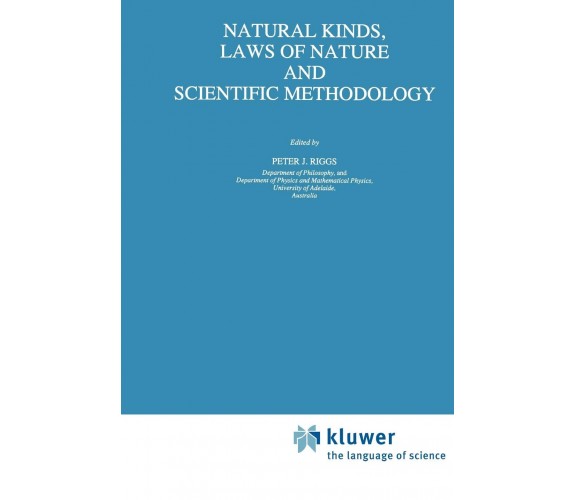 Natural Kinds, Laws of Nature and Scientific Methodology - Peter J. Riggs - 2010