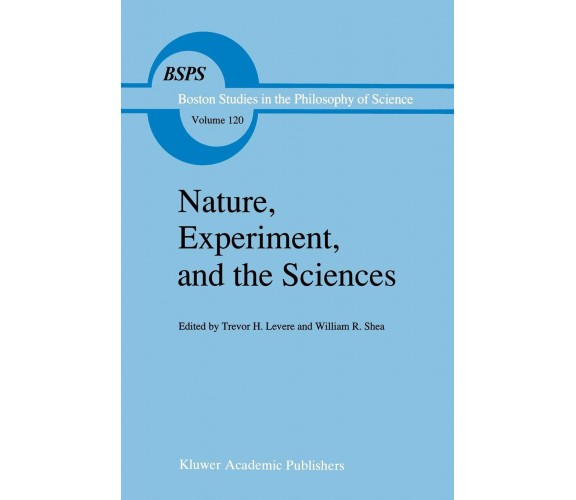 Nature, Experiment, and the Sciences - Trevor H. Levere  - Springer, 2013