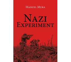 Nazi Experiment	 di Manuel Mura,  2019,  Youcanprint