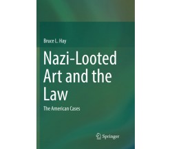 Nazi-Looted Art and the Law -  Bruce L. Hay - Springer, 2018