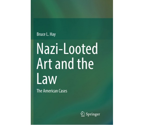 Nazi-Looted Art and the Law -  Bruce L. Hay - Springer, 2018