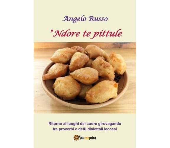 ’Ndore te pittule. Ritorno ai luoghi del cuore girovagando tra proverbi e detti 