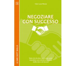 Negoziare con successo. Tutto cioÌ che devi sapere per poter intavolare   - ER