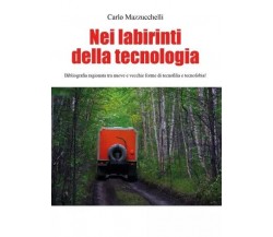 Nei labirinti della tecnologia. Bibliografia ragionata tra nuove e vecchie forme