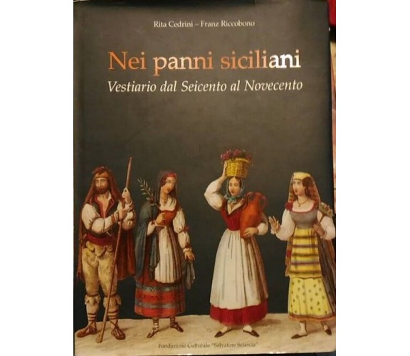 Nei panni dei siciliani. Vestiario dal Seicento al Novecento Cedrini - Riccobono