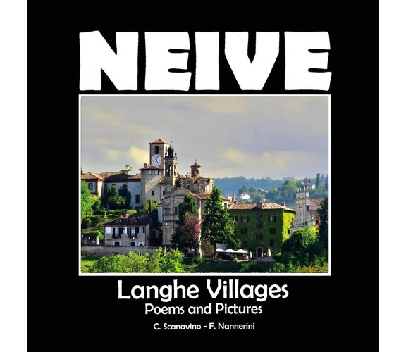 Neive - A cosy village in the Langhe - Claudio Scanavino,  2021,  Youcanprint