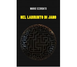 Nel labirinto di Jano di Mario Scordato,  2019,  Youcanprint