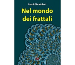 Nel mondo dei frattali di Benoît B. Mandelbrot, 2018, Di Renzo Editore