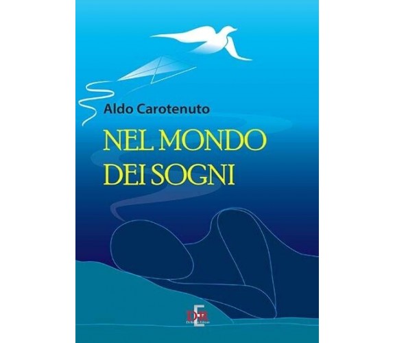 Nel mondo dei sogni di Aldo Carotenuto, 2017, Di Renzo Editore