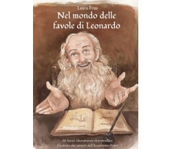 Nel mondo delle favole di Leonardo di Laura Frus,  2022,  Youcanprint