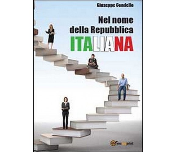 Nel nome della Repubblica Italiana  di Giuseppe Condello,  2013,  Youcanprint