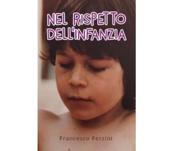 Nel rispetto dell’infanzia di Francesco Ferzini, 2022, Youcanprint