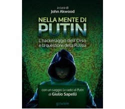 Nella mente di Putin. L’hackeraggio dell’Orso e la questione della Russia.