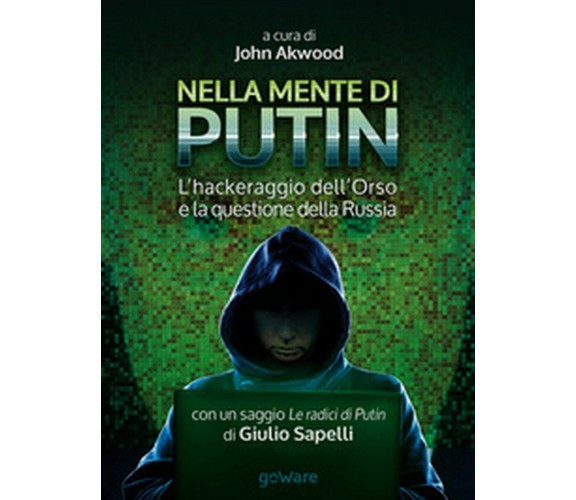 Nella mente di Putin. L’hackeraggio dell’Orso e la questione della Russia.
