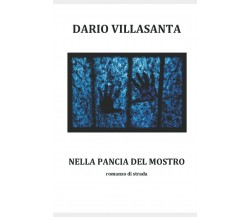  Nella pancia del mostro di Dario Villasanta,  2021,  Indipendently Published